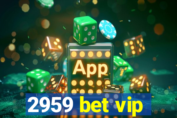 2959 bet vip